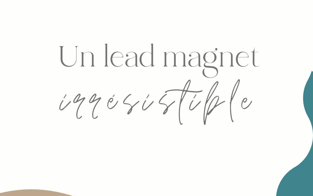 Comment créer un lead magnet