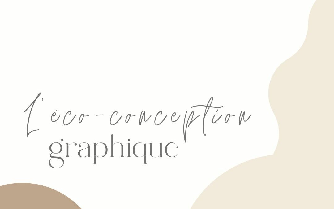 L’éco-conception dans le Graphisme : créer des supports visuels durables et responsables